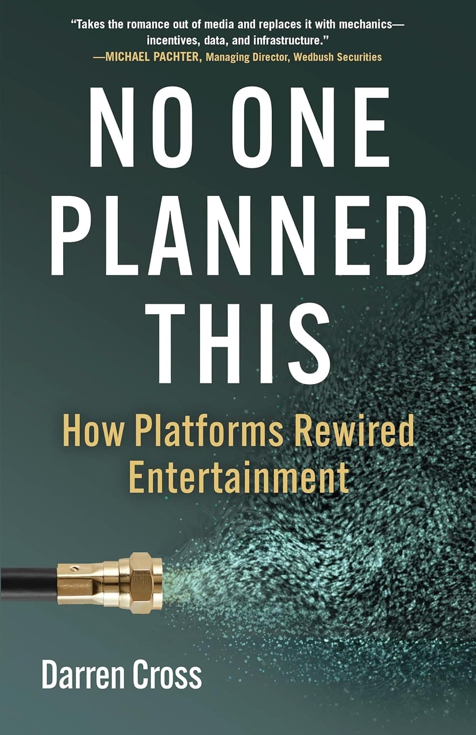 Cover of No One Planned This: How Platforms Rewired Entertainment by Darren Cross