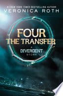 Cover of Four: The Transfer by Veronica Roth