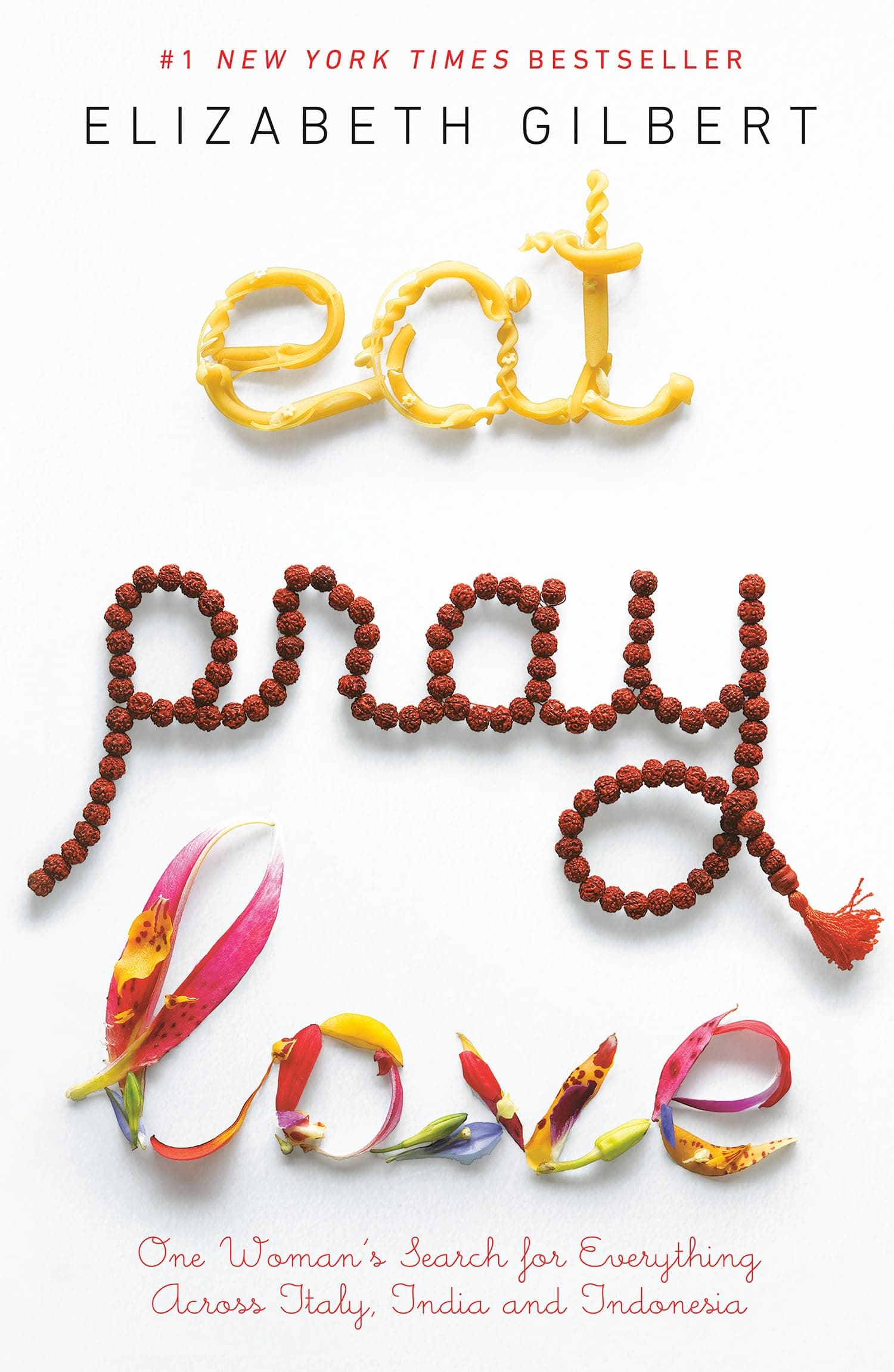 Cover of Eat, Pray, Love: One Woman's Search for Everything Across Italy, India and Indonesia by Elizabeth Gilbert
