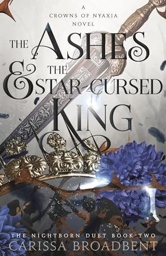 Cover of The Ashes & the Star-Cursed King by Carissa Broadbent
